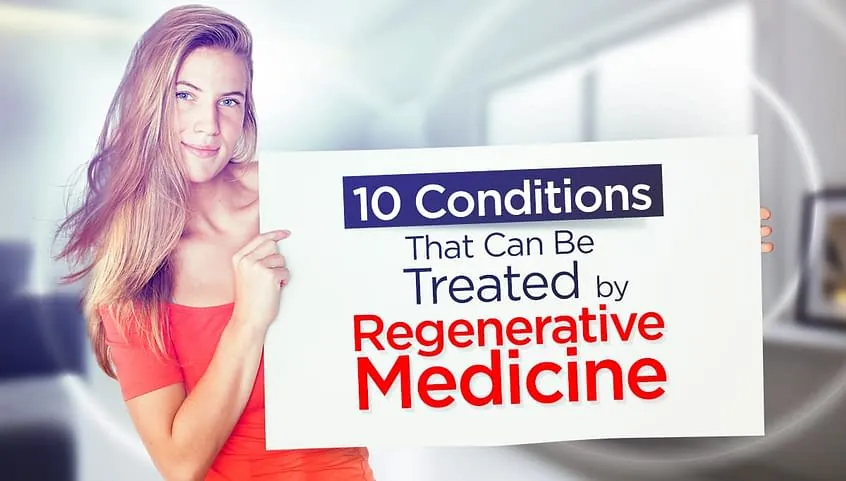 10 Conditions That Can Be Treated with Regenerative Medicine